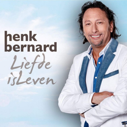 BERNARD, HENK - LIEFDE IS LEVENBERNARD, HENK - LIEFDE IS LEVEN.jpg